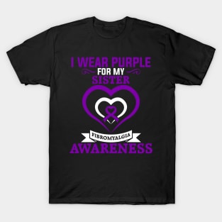 Fibromyalgia Awareness I Wear Purple for My Sister T-Shirt